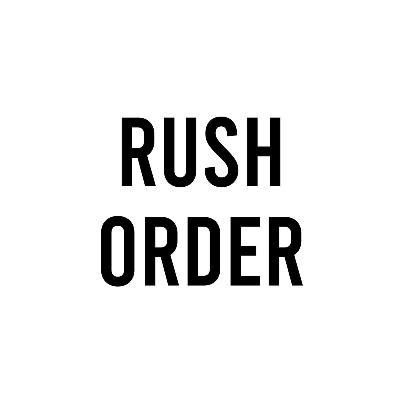 Rush Order 2 Weeks